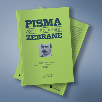 Józef Piłsudski. Pisma Zebrane. Edycja kompletna. Tom 1